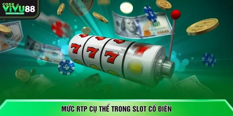 Mức RTP cụ thể trong slot cổ điển
