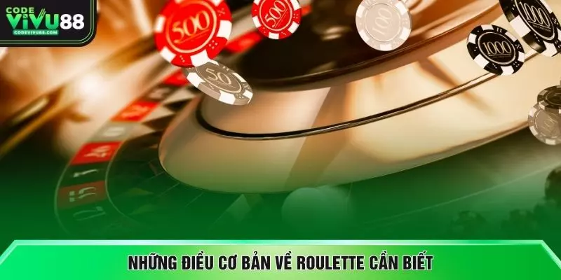 Những điều cơ bản về roulette cần biết