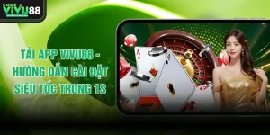 Tải App VIVU88 - Hướng Dẫn Cài Đặt Siêu Tốc Trong 1s