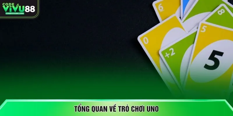 Tổng quan về trò chơi Uno
