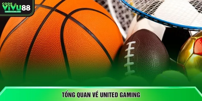 Tổng quan về United Gaming