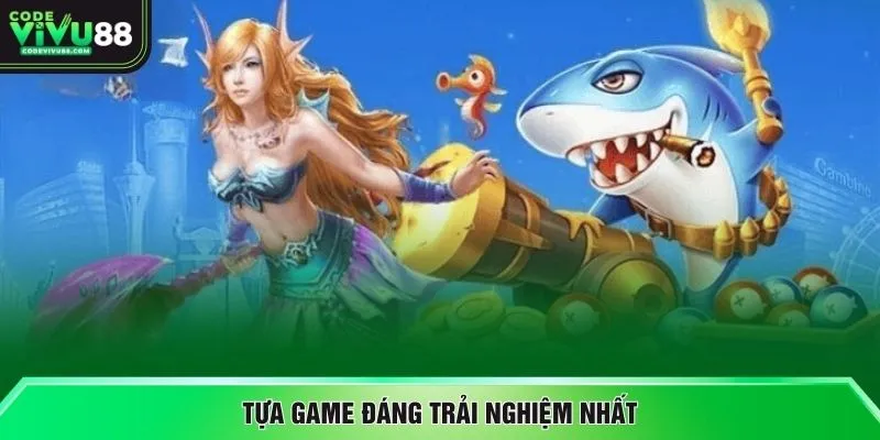 Tựa game đáng trải nghiệm nhất