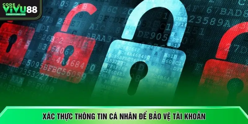 Xác thực thông tin cá nhân để bảo vệ tài khoản