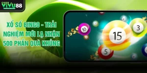 Xổ Số Bingo - Trải Nghiệm Mới Lạ Nhận 500 Phần Quà Khủng