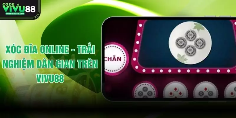 Xóc Đĩa Online -  Trải Nghiệm Dân Gian Trên VIVU88
